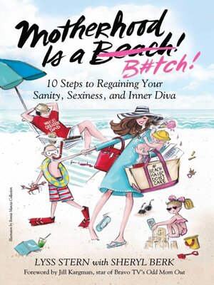 cover image of Motherhood Is a B#tch: 10 Steps to Regaining Your Sanity, Sexiness, and Inner Diva